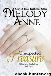 Unexpected Treasure - Billionaire Bachelors - Book Eight by Melody Anne