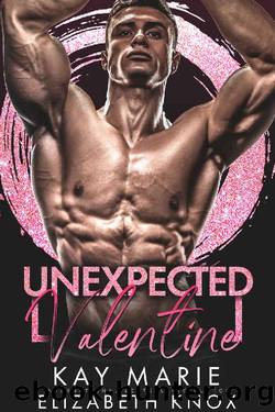 Unexpected Valentine by Kay Marie & Elizabeth Knox