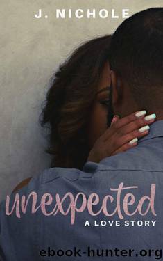 Unexpected: A Love Story by J. Nichole