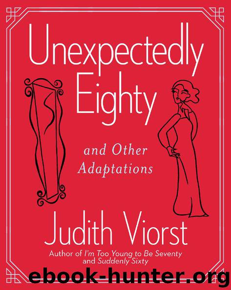 Unexpectedly Eighty by Judith Viorst