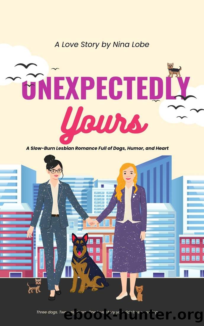 Unexpectedly Yours: A Slow-Burn Lesbian Romance Full of Dogs, Humor, and Heart by Nina Lobe Selič