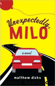 Unexpectedly, Milo by Matthew Dicks