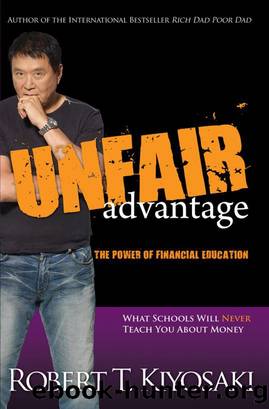 Unfair Advantage -The Power of Financial Education by Robert T. Kiyosaki
