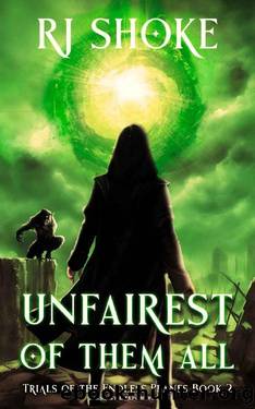 Unfairest of Them All: Trials of the Endless Planes Book 2 by RJ Shoke