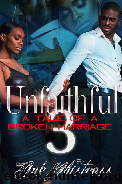 Unfaithful: A Tale of a Broken Marriage 3 by Ink Mistress
