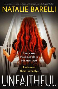 Unfaithful: An unputdownable and absolutely gripping psychological thriller by Natalie Barelli