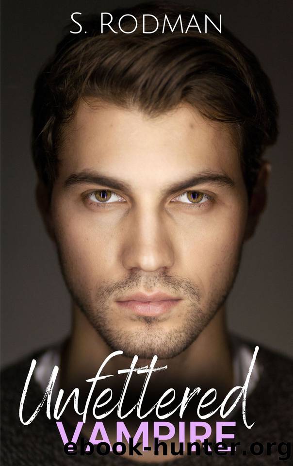 Unfettered Vampire: MM Paranormal Romance (Found & Freed: The Unfettered Book 5) by S. Rodman