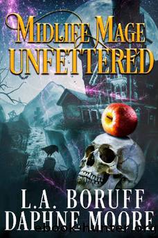 Unfettered: A Paranormal Women's Fiction Novel (Midlife Mage Book 2) by L.A. Boruff & Daphne Moore