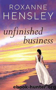 Unfinished Business by Roxanne Hensley