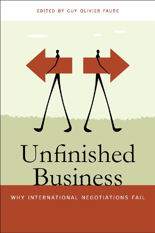 Unfinished Business: Why International Negotiations Fail by Edited by Guy Olivier Faure
