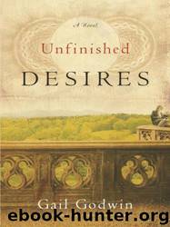 Unfinished Desires: A Novel by Gail Godwin