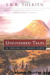 Unfinished Tales of Middle-Earth and Numenor by J R R Tolkien