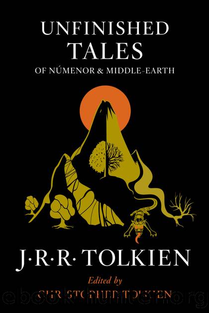 Unfinished Tales of Numenor and Middle-earth by J.R.R. Tolkien;