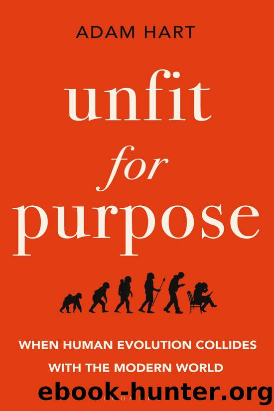 Unfit for Purpose: When Human Evolution Collides With the Modern World by Adam Hart