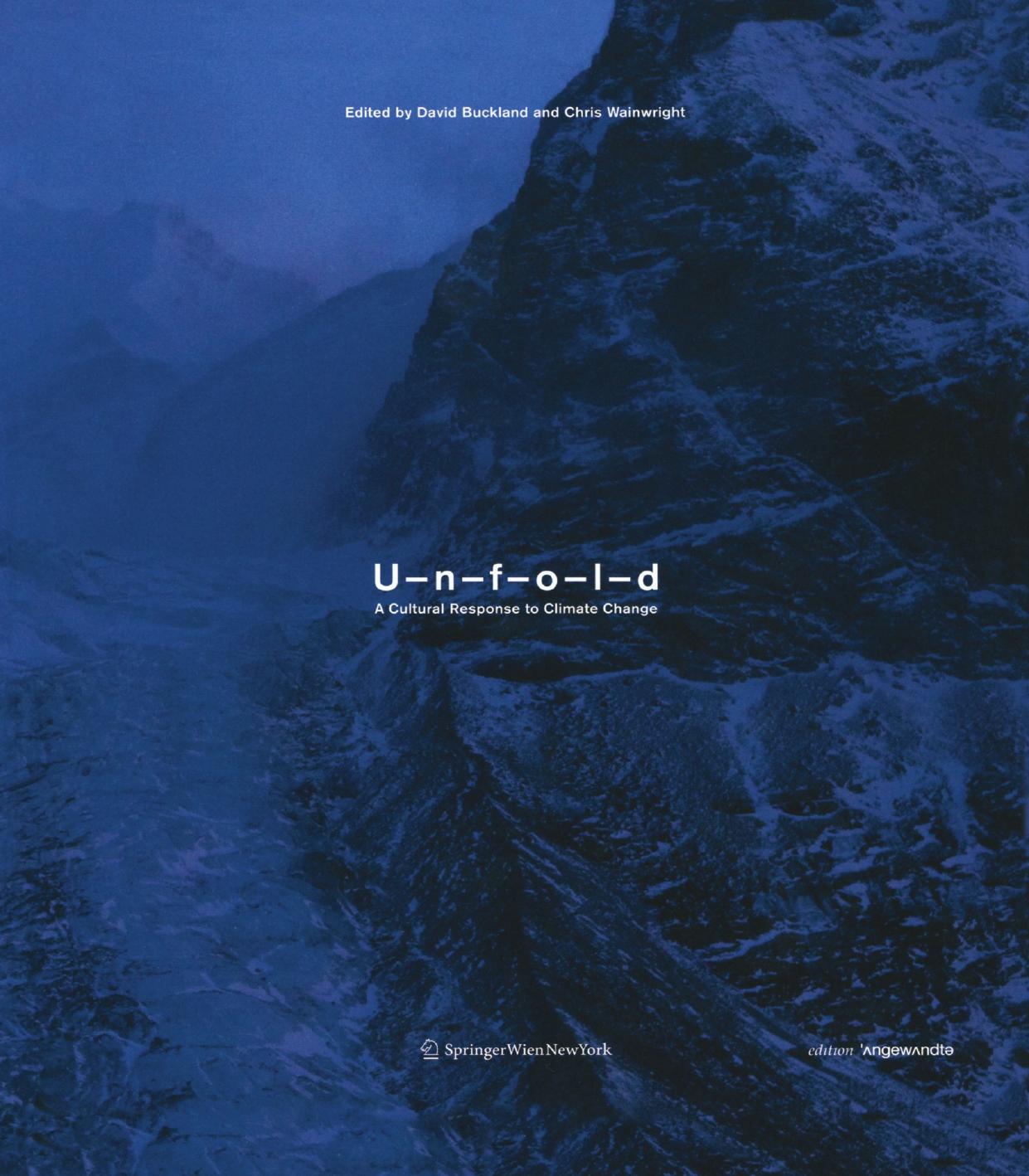 Unfold: A Cultural Response to Climate Change by David Buckland Chris Wainwright (auth.) David Buckland Chris Wainwright (eds.)