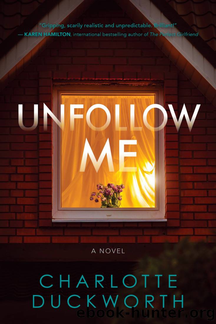 Unfollow Me_The Most Addictive and Twisty Thriller of Summer 2019! by Charlotte Duckworth