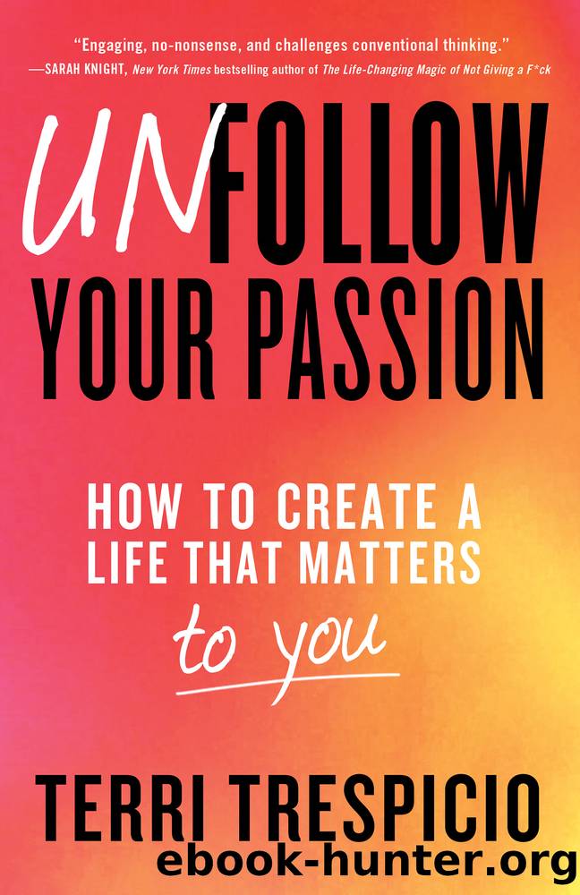 Unfollow Your Passion by Terri Trespicio