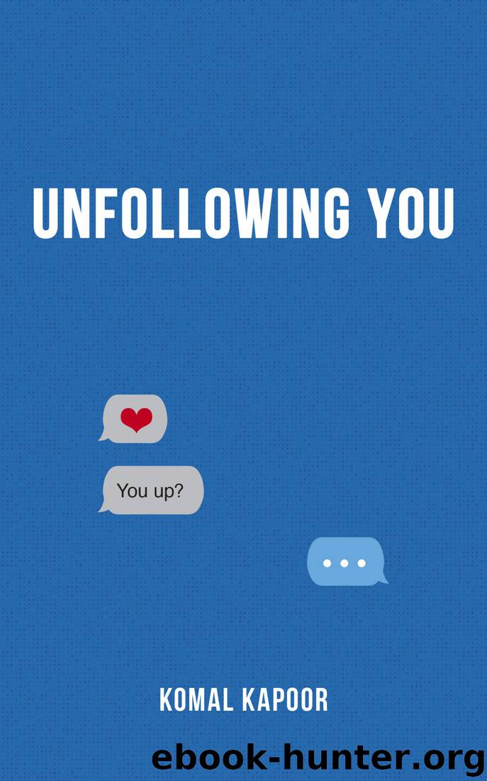 Unfollowing You by Komal Kapoor
