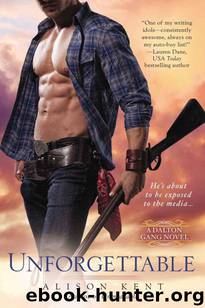 Unforgettable (The Dalton Gang #3) by Alison Kent