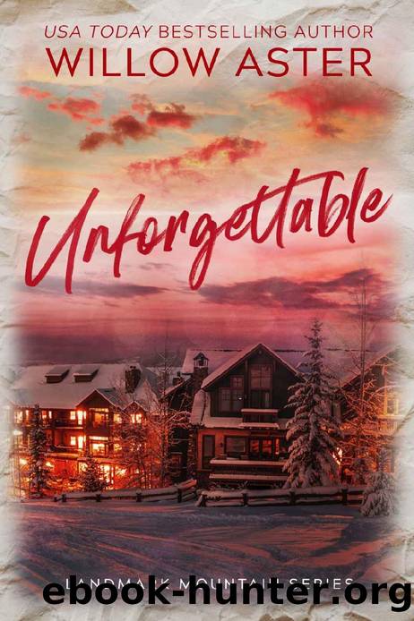Unforgettable: A Small Town Enemies-to-Lovers Romance (Landmark Mountain Book 1) by Willow Aster
