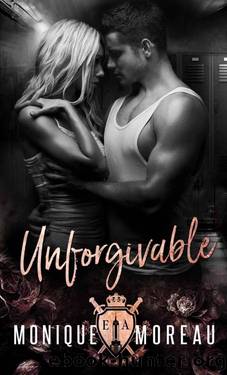 Unforgivable: A High School Bully Mafia Romance (Empire Academy Series Book 1) by Monique Moreau