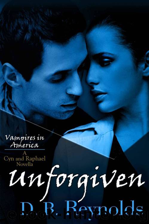 Unforgiven (A Cyn and Raphael Novella Book 3) by D. B. Reynolds
