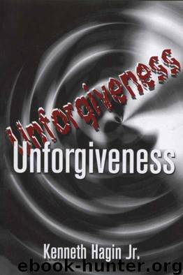 Unforgiveness by Kenneth Hagin Jr