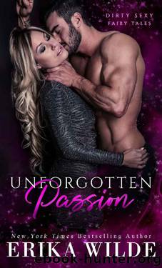 Unforgotten Passion (Dirty Sexy Fairy Tales Book 4) by Erika Wilde
