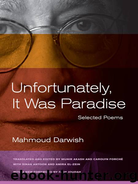 Unfortunately, It Was Paradise by Darwish Mahmoud Akash Munir Antoon Sinan El-Zein Amira Joudah Fady