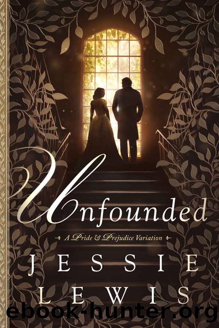 Unfounded: A Pride and Prejudice Variation by Jessie Lewis