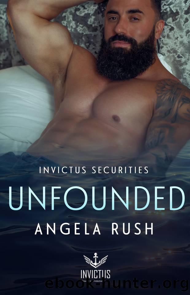 Unfounded: Invictus Securities Book 1 by Angela Rush