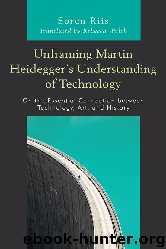 Unframing Martin Heidegger’s Understanding of Technology by Søren Riis