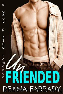 Unfriended: A Geek and Stud Romance (Love in New Highland Book 1) by Deana Farrady