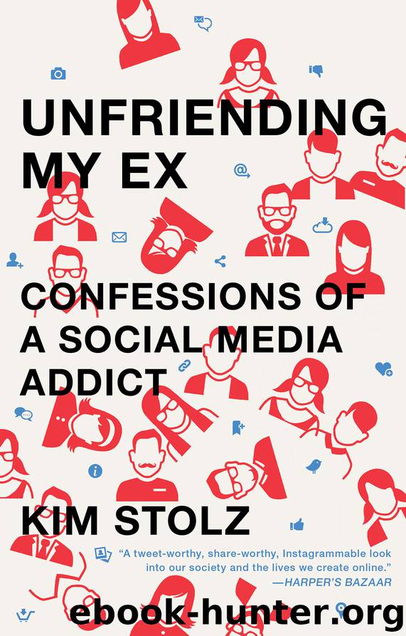 Unfriending My Ex : And Other Things I'll Never Do (9781476761794) by Stolz Kim