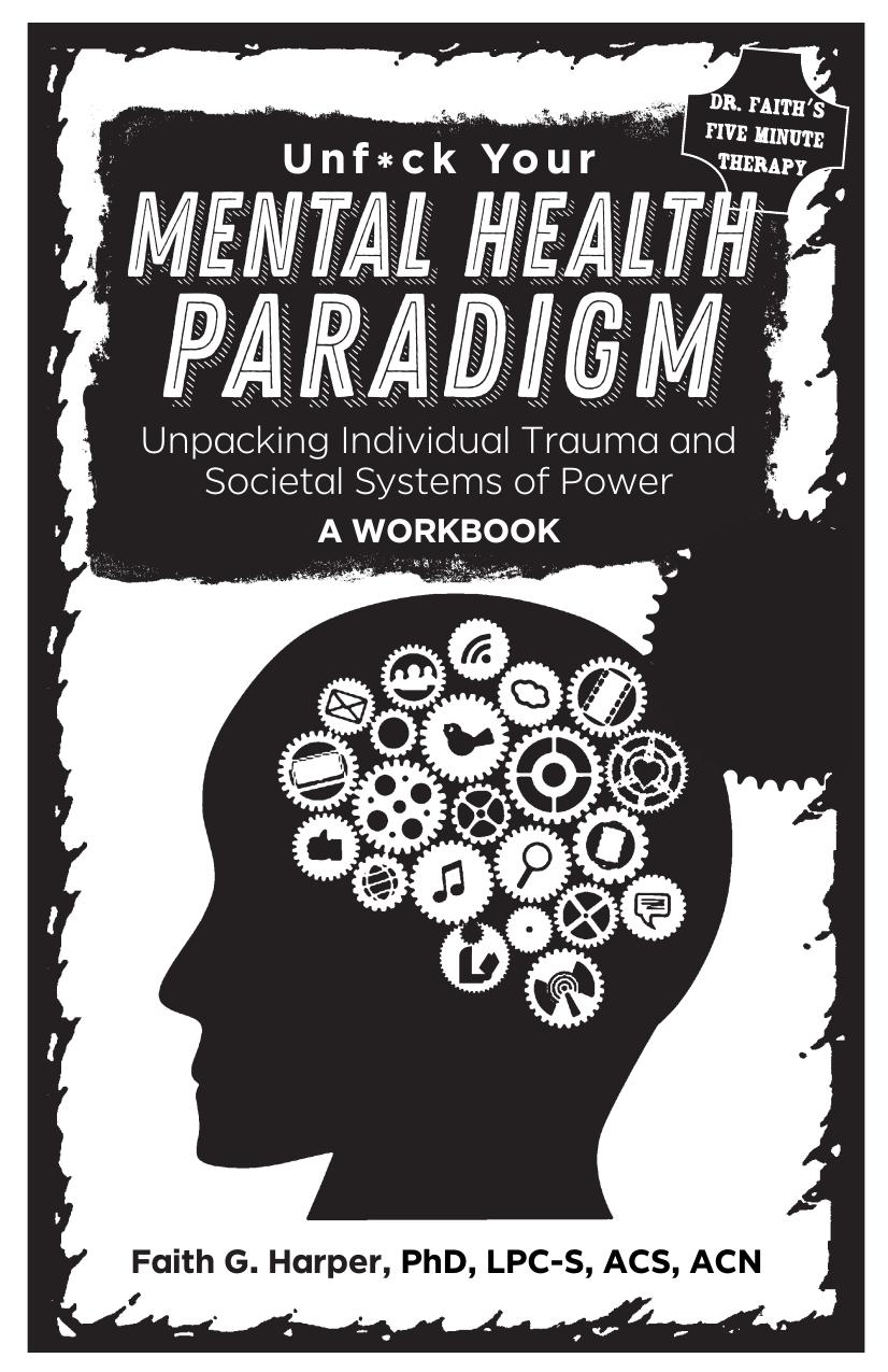 Unfuck Your Mental Health Paradigm: Unpacking Individual Trauma and Societal Systems of Power - A Workbook (5-Minute Therapy) by Phd Lpc Harper