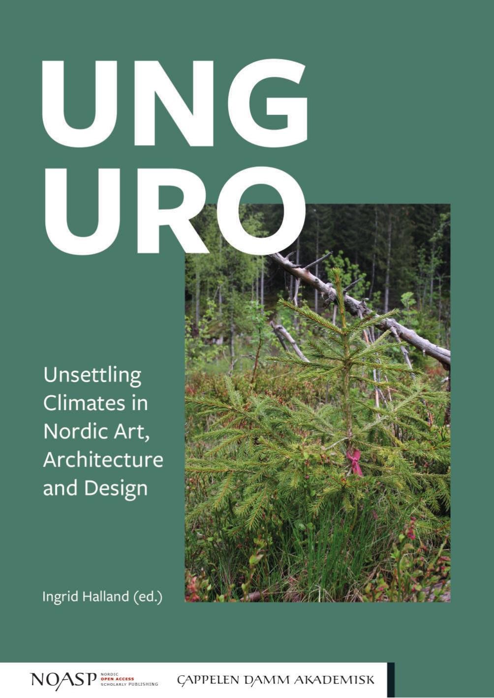 Ung Uro. Unsettling Climates In Nordic Art, Architecture And Design by Ingrid Halland