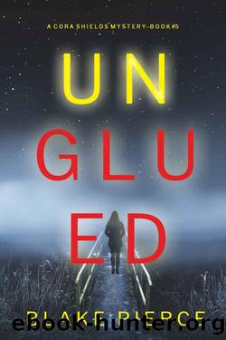 Unglued (A Cora Shields Suspense ThrillerâBook 5) by Blake Pierce
