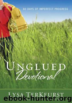 Unglued Devotional: 60 Days of Imperfect Progress by TerKeurst Lysa