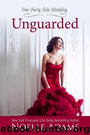 Unguarded (One Fairy Tale Wedding, #1) by Noelle Adams