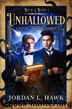 Unhallowed: A Novel of Widdershins (Rath & Rune Book 1) by Jordan L. Hawk