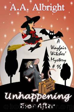 Unhappening Ever After (A Wayfair Witches' Cozy Mystery #16) by A.A. Albright