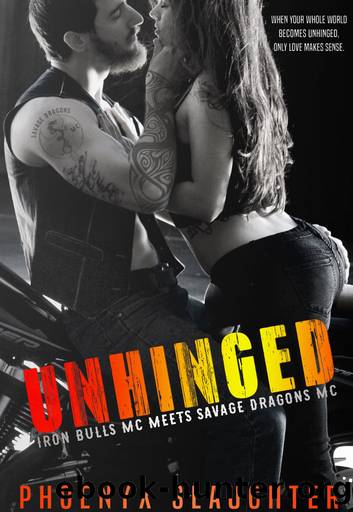 Unhinged (Iron Bulls MC meets Savage Dragons MC) by Phoenyx Slaughter