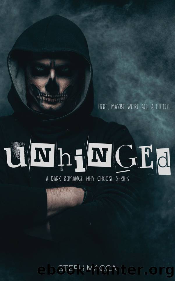 Unhinged: A Dark Why-Choose Romance (Dance with my Demons - Book 1) by Steph Macca