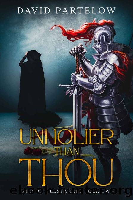 Unholier Than Thou (Epics and Elsewhere Book 2) by David Partelow