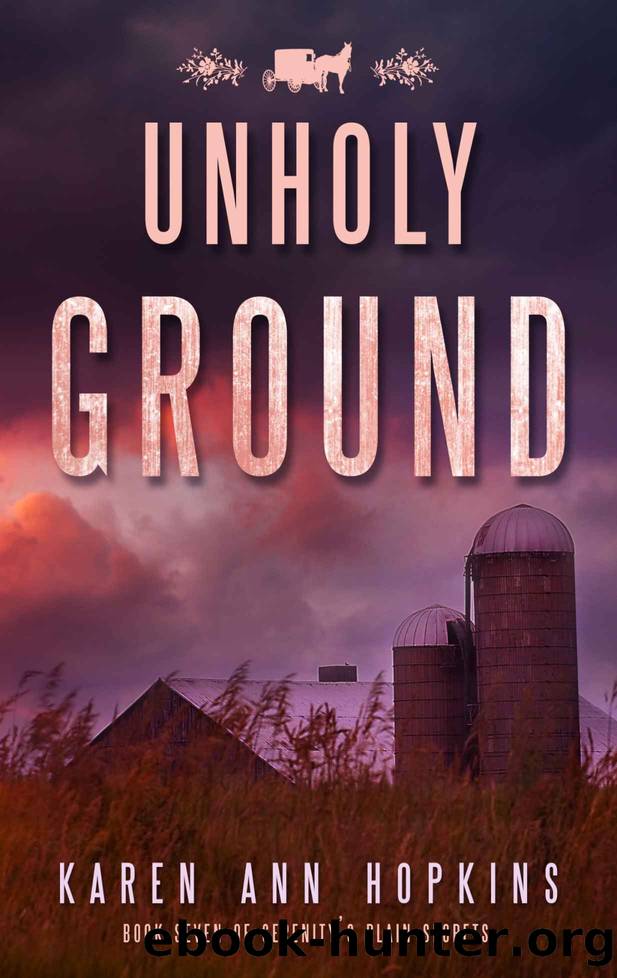 Unholy Ground (Serenity's Plain Secrets Book 7) by Karen Ann Hopkins