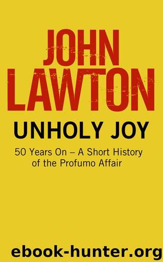 Unholy Joy: 50 Years On - A Short History of the Profumo Affair by Lawton John