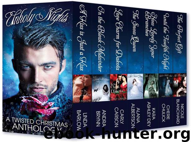 Unholy Nights: A Twisted Christmas Anthology by Barlow Linda & Brynn Andra & Carson Carly & Albertson Alana & Dey Kara Ashley & Blanchard Nicole & Chulick Cherie