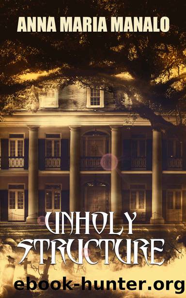 Unholy Structure: The Mansion That Refused to be Restored by Manalo Anna Maria