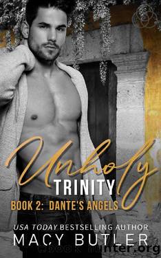 Unholy Trinity Book 2: Dante's Angels: A Steamy Romantic Suspense Duet by Macy Butler