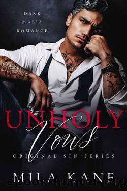Unholy Vows: A Dark Mafia Romance (Original Sin Series Book 1) by Mila Kane